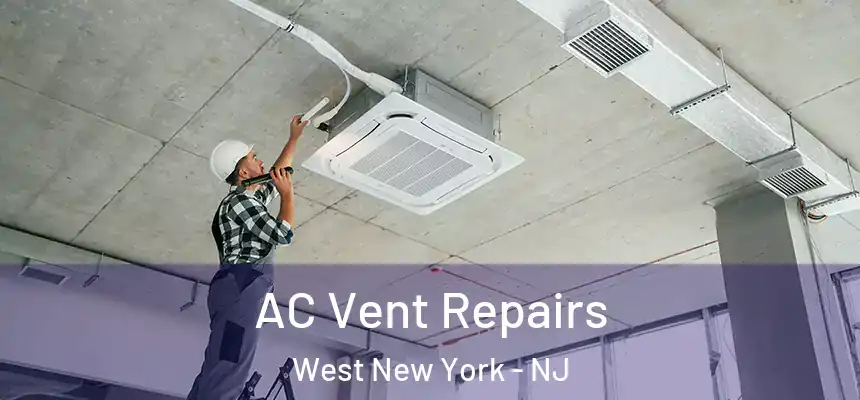  AC Vent Repairs West New York - NJ