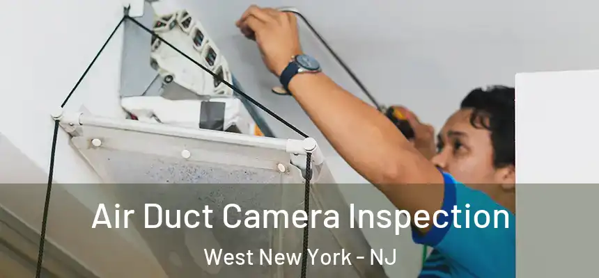 Air Duct Camera Inspection West New York - NJ