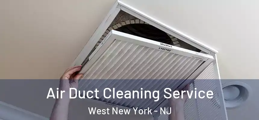 Air Duct Cleaning Service West New York - NJ