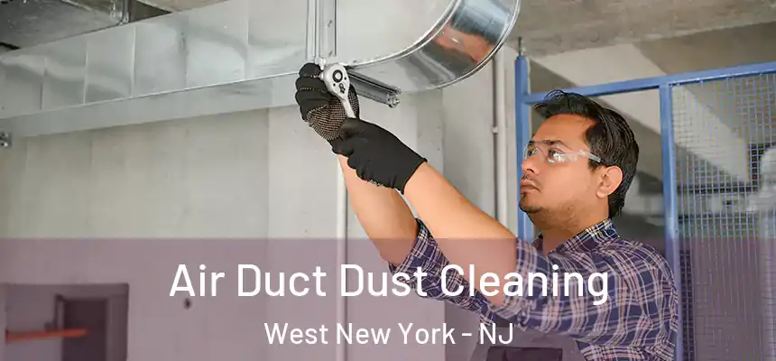  Air Duct Dust Cleaning West New York - NJ