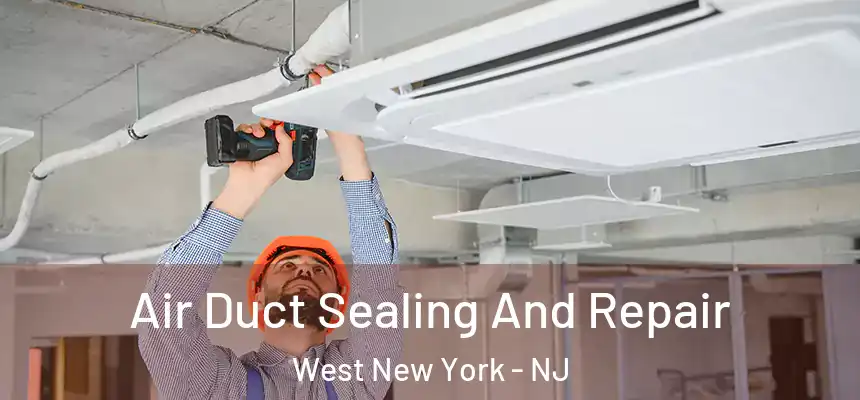 Air Duct Sealing And Repair West New York - NJ