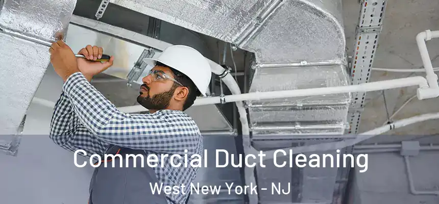 Commercial Duct Cleaning West New York - NJ