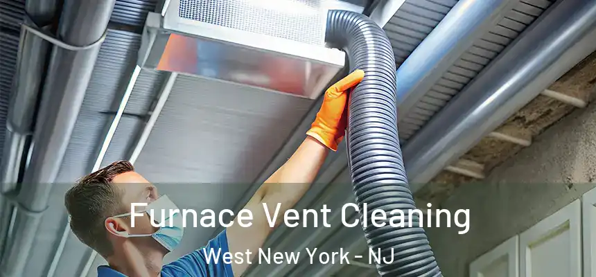 Furnace Vent Cleaning West New York - NJ