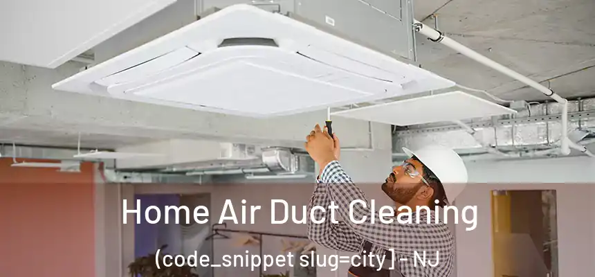  Home Air Duct Cleaning (code_snippet slug=city] - NJ