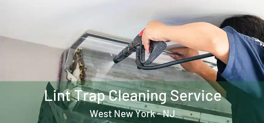 Lint Trap Cleaning Service West New York - NJ