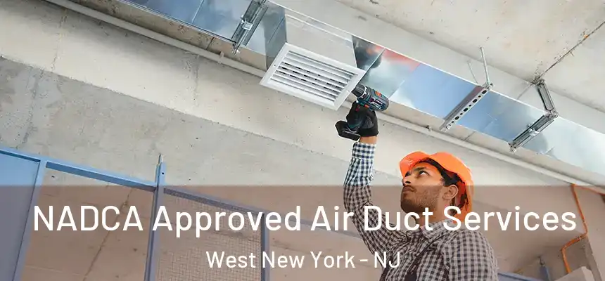  NADCA Approved Air Duct Services West New York - NJ