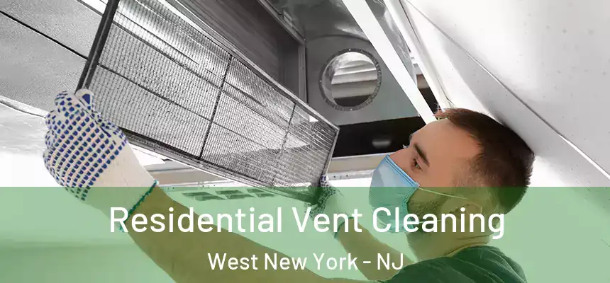  Residential Vent Cleaning West New York - NJ