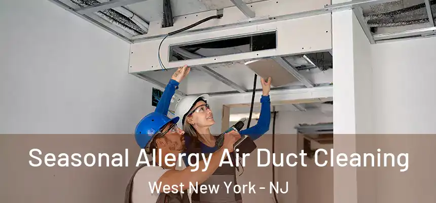  Seasonal Allergy Air Duct Cleaning West New York - NJ
