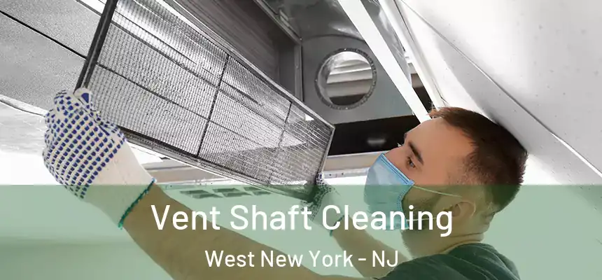 Vent Shaft Cleaning West New York - NJ