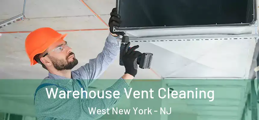  Warehouse Vent Cleaning West New York - NJ